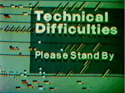 Technical Difficulties...
